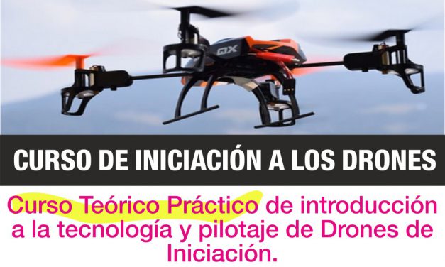 Curso de Iniciación a los DRONES / RPAS /UAS